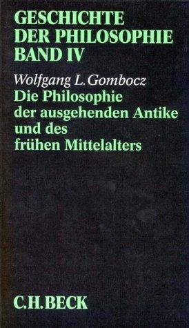 Geschichte der Philosophie, in 12 Bdn., Bd.4, Die Philosophie der ausgehenden Antike und des frühen Mittelalters: Band 4