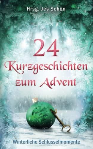 24 Kurzgeschichten zum Advent: Winterliche Schlüsselmomente