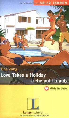 Love Takes a Holiday / Liebe auf Urlaub (Girls in Love)