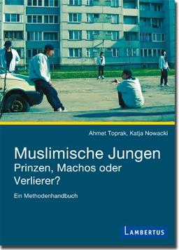 Muslimische Jungen - Prinzen, Machos oder Verlierer?: Ein Methodenhandbuch