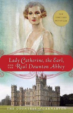 Lady Catherine, the Earl, and the Real Downton Abbey