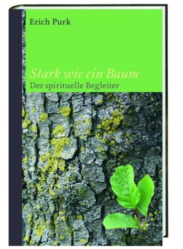 Stark wie ein Baum: Der spirituelle Begleiter durch das Kirchenjahr