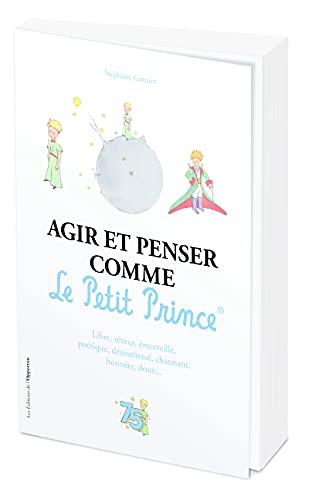 Agir et penser comme le Petit Prince : libre, rêveur, émerveillé, poétique, désintéressé, charmant, honnête, doux...