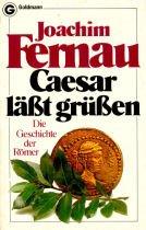 Caesar läßt grüßen. Die Geschichte der Römer.