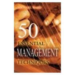 50 Essential Management Techniques