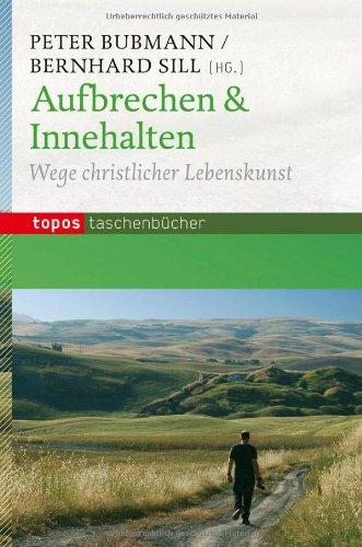 Aufbrechen & Innehalten: Wege christlicher Lebenskunst