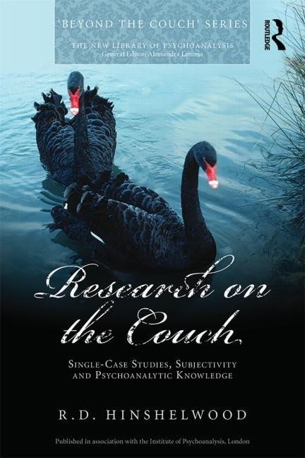 Research on the Couch: Single-Case Studies, Subjectivity and Psychoanalytic Knowledge (New Library of Psychoanalysis 'Beyond the Couch' Series)