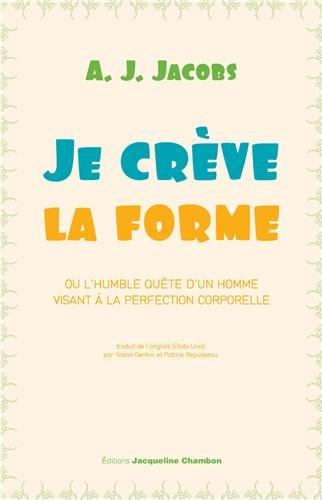 Je crève la forme ou L'humble quête d'un homme visant à la perfection corporelle