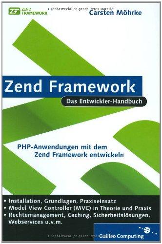 Zend Framework: PHP-Anwendungen mit dem Zend Framework entwickeln (Galileo Computing)