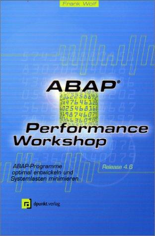 ABAP-Performance-Workshop: ABAP-Programme optimal entwickeln und Systemlasten minimieren