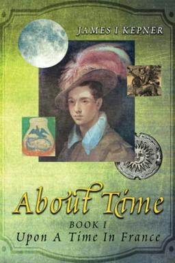 About Time: Book I: Upon A Time In France