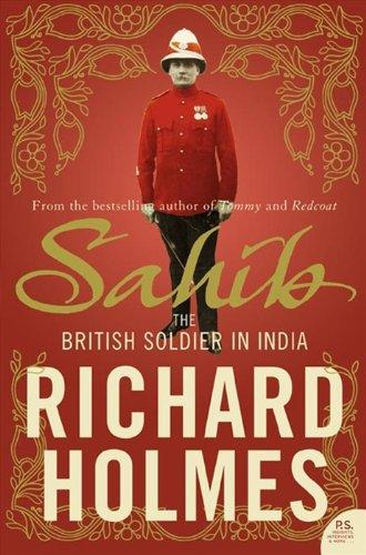 Sahib: The British Soldier in India 1750 1914