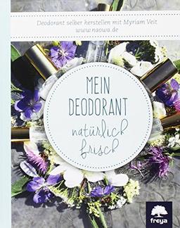 Mein Deodorant: natürlich frisch