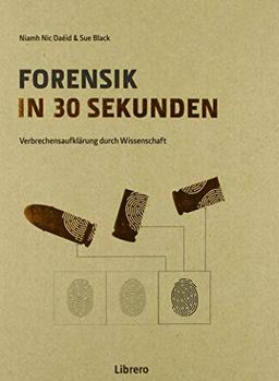 Forensik in 30 Sekunden: Verbrechensaufklärung durch Wissenschaft