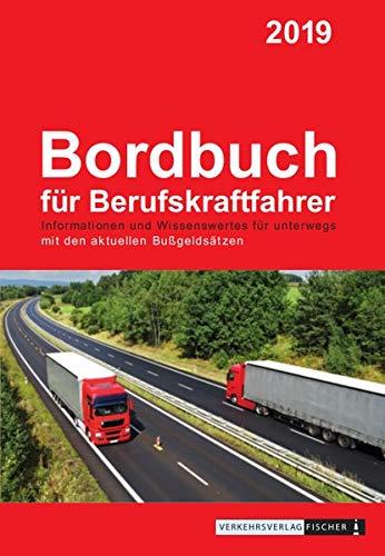 Bordbuch für Berufskraftfahrer 2019: Informationen und Wissenswertes für Unterwegs