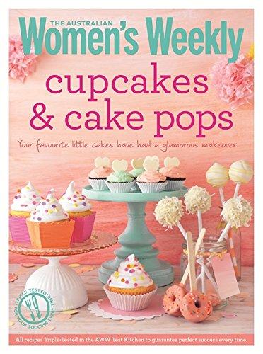 Cupcakes & Cake Pops: Inspiring designs and foolproof techniques for crowd-pleasing sweet treats (The Australian Women's Weekly Essentials)