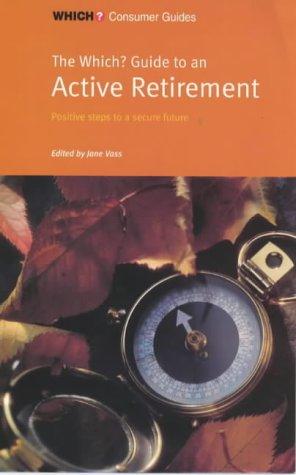 "Which?" Guide to an Active Retirement ("Which?" Consumer Guides)