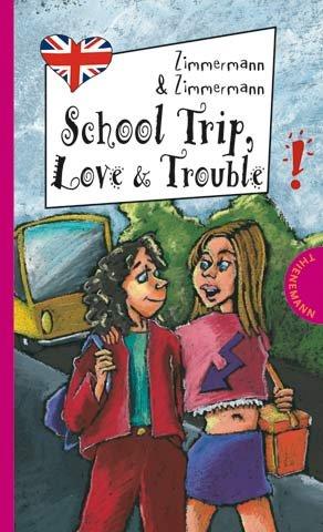 School Trip, Love & Trouble, aus der Reihe Freche Mädchen - freches Englisch!