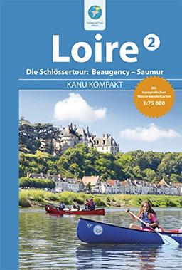 Kanu Kompakt Loire 2: Die Schlössertour von Beaugency nach Saumur mit topografischen Wasserwanderkarten