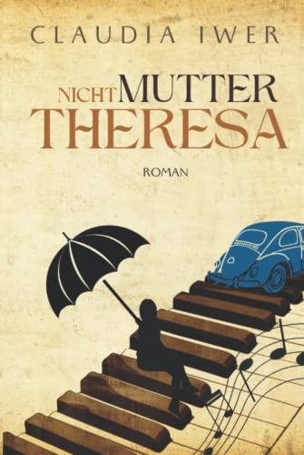 Nicht Mutter Theresa (Schicksalsschläge & Liebe, Band 1)