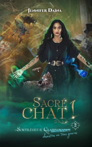 Sacré chat ! (Sortilèges et désastres en tous genres, Band 2)