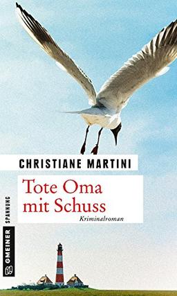 Tote Oma mit Schuss: Kriminalroman (Kriminalromane im GMEINER-Verlag)