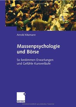 Massenpsychologie und Börse: So bestimmen Erwartungen und Gefühle Kursverläufe