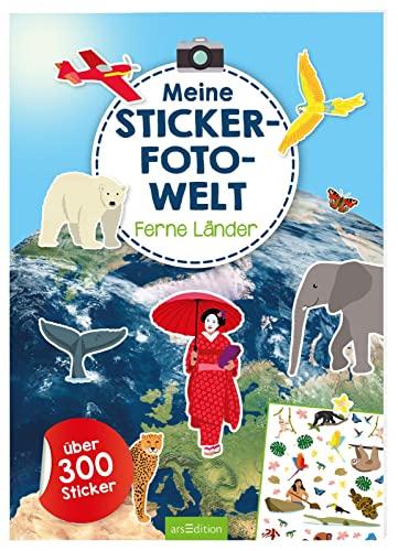 Meine Sticker-Fotowelt – Ferne Länder: Über 300 Sticker | Stickerheft mit realen Hintergründen und illustrierten Sticker-Motiven ab 4