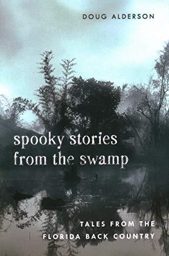 Spooky Stories from the Swamp: Tales from the Florida Back Country