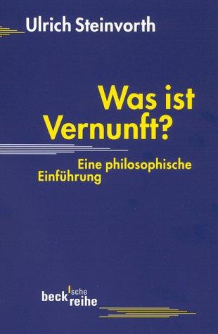 Was ist Vernunft? Eine philosophische Einführung