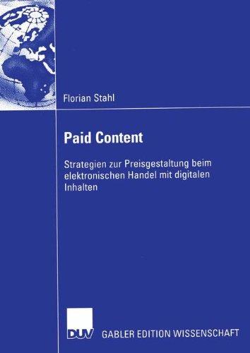 Paid Content. Strategien zur Preisgestaltung beim elektronischen Handel mit digitalen Inhalten.