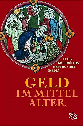 Geld im Mittelalter: Wahrnehmung - Bewertung - Symbolik