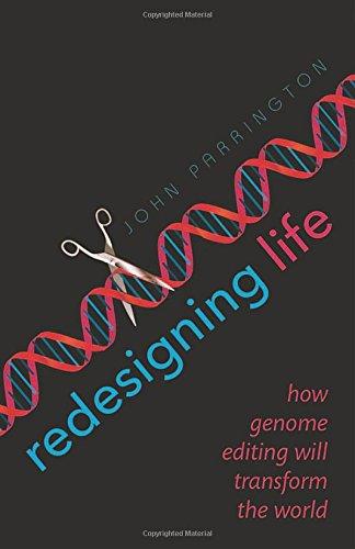 Redesigning Life: How genome editing will transform the world