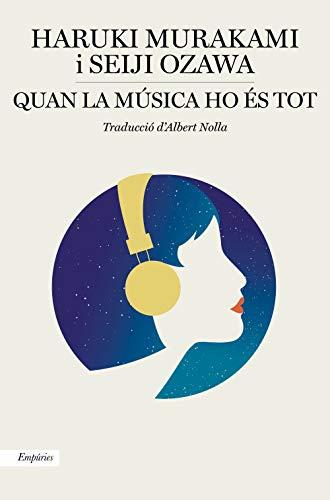 Quan la música ho és tot: Converses musicals amb Seiji Ozawa (EMPURIES NARRATIVA)