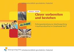 Clever vorbereiten und bestehen. Prüfungsvorbereitung zur Abschlussprüfung Kaufmann/Kauffrau im Einzelhandel Teil 2. Arbeitsbuch und Lösungen