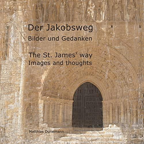 Der Jakobsweg Bilder und Gedanken: The St. James' way images and thoughts