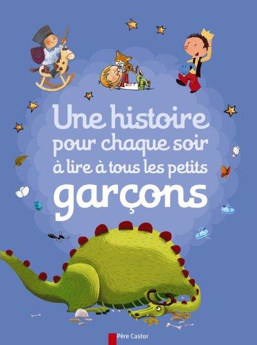 Une histoire pour chaque soir à lire à tous les petits garçons