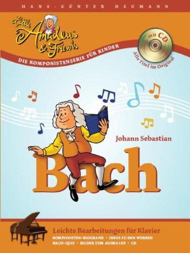 Little Amadeus & Friends: Johann Sebastian Bach. Leichte Bearbeitungen fur Klavier. Inkl. CD