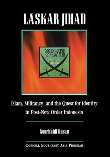 Laskar Jihad: Islam, Militancy, and the Quest for Identity in Post-New Order Indonesia (Studies on Southeast Asia)