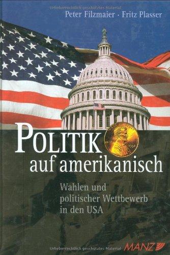 Politik auf amerikanisch: Wahlen und politischer Wettbewerb in den USA