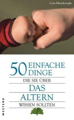 50 einfache Dinge, die Sie über das Altern wissen sollten