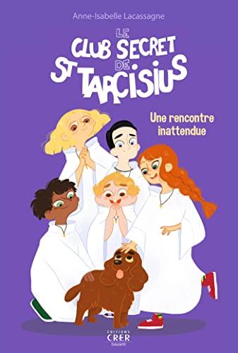 Le club secret de saint Tarcisius. Vol. 2. Une rencontre inattendue