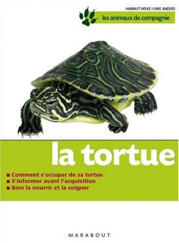 La tortue : bien la soigner, bien la nourrir, bien la comprendre