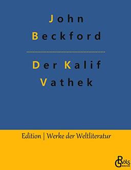 Der Kalif Vathek: Die Geschichte des Kalifen Vathek (Edition Werke der Weltliteratur - Hardcover)