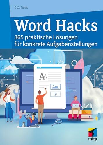 Word Hacks: 365 praktische Lösungen für konkrete Aufgabenstellungen (mitp Anwendungen)