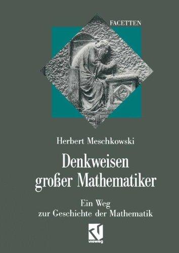 Denkweisen großer Mathematiker: Ein Weg zur Geschichte der Mathematik (Facetten)