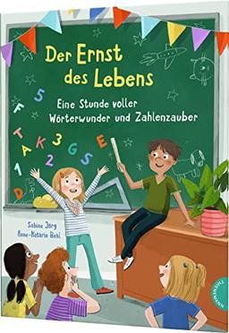 Der Ernst des Lebens: Eine Stunde voller Wörterwunder und Zahlenzauber: Geschenk zur Einschulung