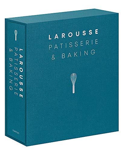 Larousse Patisserie and Baking: The ultimate expert guide, with more than 200 recipes and step-by-step techniques