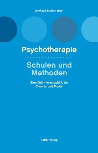 Psychotherapie, Schulen und Methoden: Eine Orientierungshilfe für Theorie und Praxis