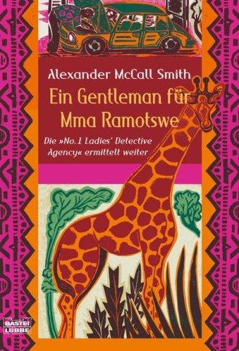 Ein Gentleman für Mma Ramotswe. Die "No. 1 Ladies' Detective Agency" ermittelt weiter